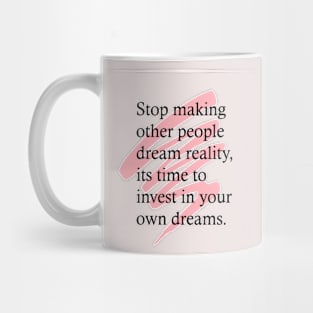 Stop Dreams of others reality Mug